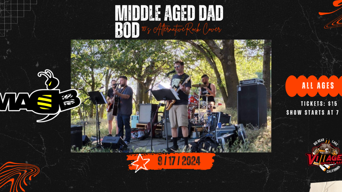 Middle Aged Dad Bod band performing live outdoors with instruments, surrounded by trees. Event details include all ages welcome, tickets $15, and show starts at 7 PM at Village Sports Bar in Big Bear Lake.